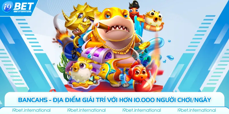 Bancah5 - Địa Điểm Giải Trí Với Hơn 10.000 Người Chơi/Ngày Bancah5 - Địa Điểm Giải Trí Với Hơn 10.000 Người Chơi/Ngày