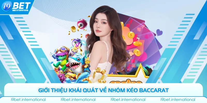 Nhóm Kéo Baccarat - Cộng Đồng Chia Sẻ Kinh Nghiệm Uy Tín Giới thiệu khái quát về nhóm kéo baccarat