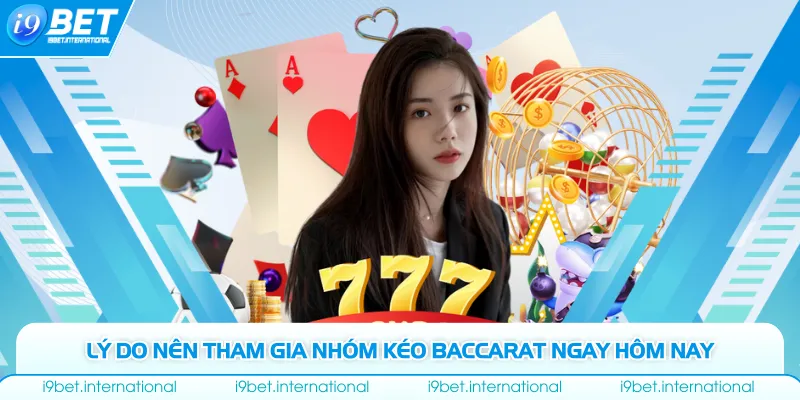 Nhóm Kéo Baccarat - Cộng Đồng Chia Sẻ Kinh Nghiệm Uy Tín Lý do nên tham gia nhóm kéo baccarat ngay hôm nay