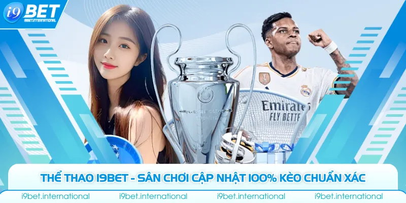 Tổng hợp các siêu phẩm cá cược đình đám tại sảnh thể thao I9bet