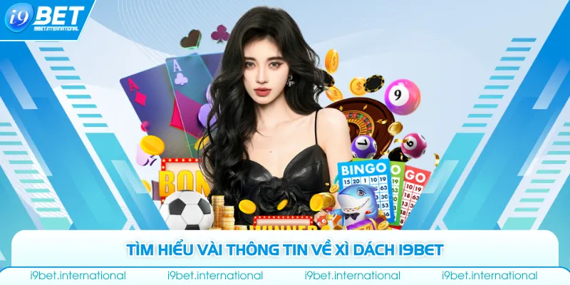 Xì Dách - Tựa Game Thu Hút Hơn 2 Triệu Bet Thủ Việt Tìm hiểu vài thông tin về xì dách I9bet