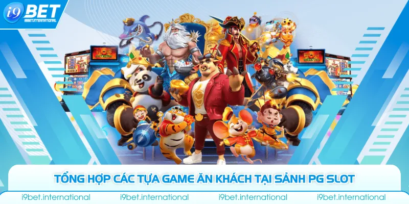 PG Slot - Sảnh Game Đổi Thưởng Với Cơ Hội Trúng Jackpot Lớn Tổng hợp các tựa game ăn khách tại sảnh PG slot